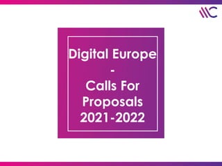 Digital Europe
-
Calls For
Proposals
2021-2022
 