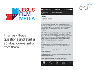 Then ask these
questions and start a
spiritual conversation
from there.
 