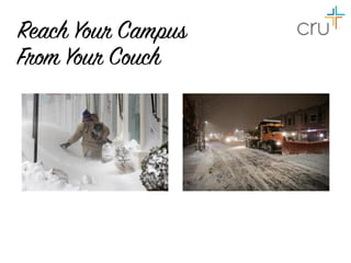Reach Your Campus
From Your Couch
 