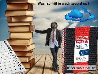 Waar schrijf je wachtwoord op?
ISBN 9059054016
 