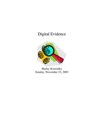 Digital Evidence
Harley Kozushko
Sunday, November 23, 2003
 