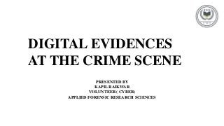 Kapil Raikwar Digital Evidences at the Crime Scene.pptx