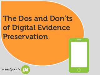 The Dos and Don’ts
of Digital Evidence
Preservation
 