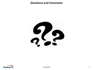 9Confidential
Questions and Comments
 