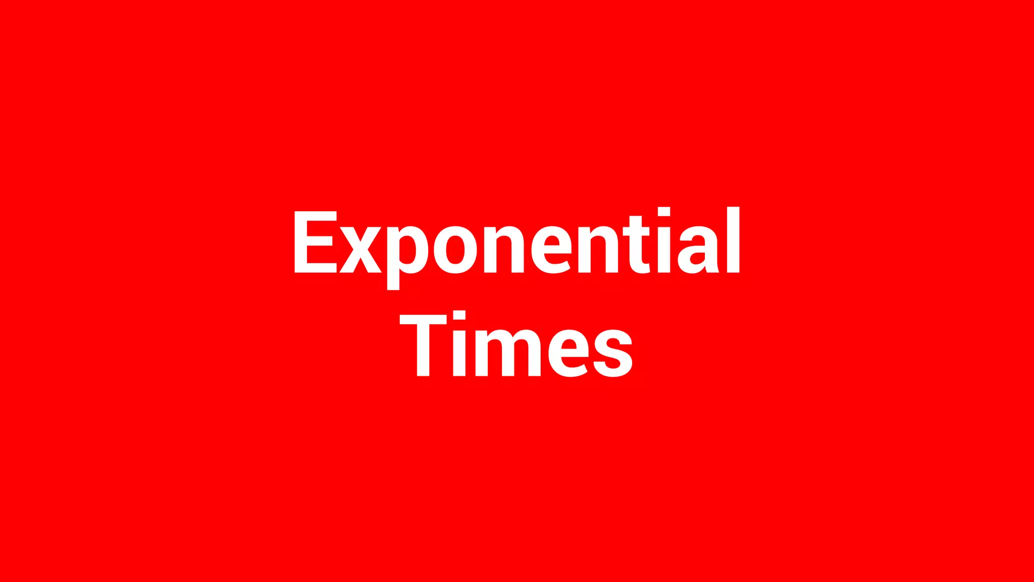 Exponential
Times
 