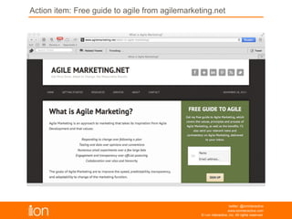 © i-on interactive, inc. All rights reserved • www.ioninteractive.com
Action Item: Subscribe to agilemarketingblog.com
 