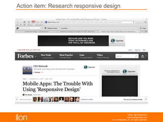 © i-on interactive, inc. All rights reserved • www.ioninteractive.com
Action Item: Research responsive design
 
