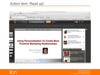 Action Item: Read up!
© i-on interactive, inc. All rights reserved • www.ioninteractive.com
 