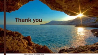 Thank you
Digital Eye Strain By Dr Safaa Refaat
 