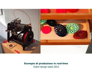 PERSONALIZZAZIONE 
Esempio di produzione in real-time 
Dutch design week 2012 
 