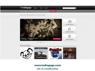 www.indiegogo.com 
sito di crowdfunding 
A 
B 
C 
 