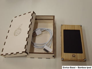 Enrico Bassi – Bamboo Ipod 
 