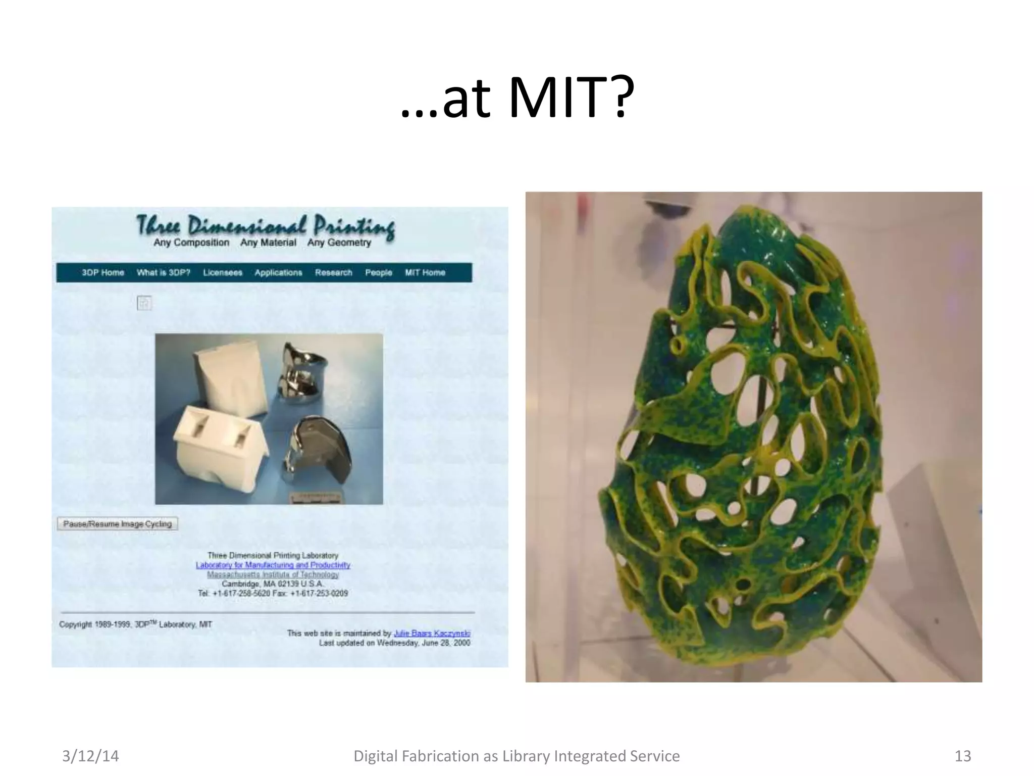 3/12/14 Digital Fabrication as Library Integrated Service 13
…at MIT?
 