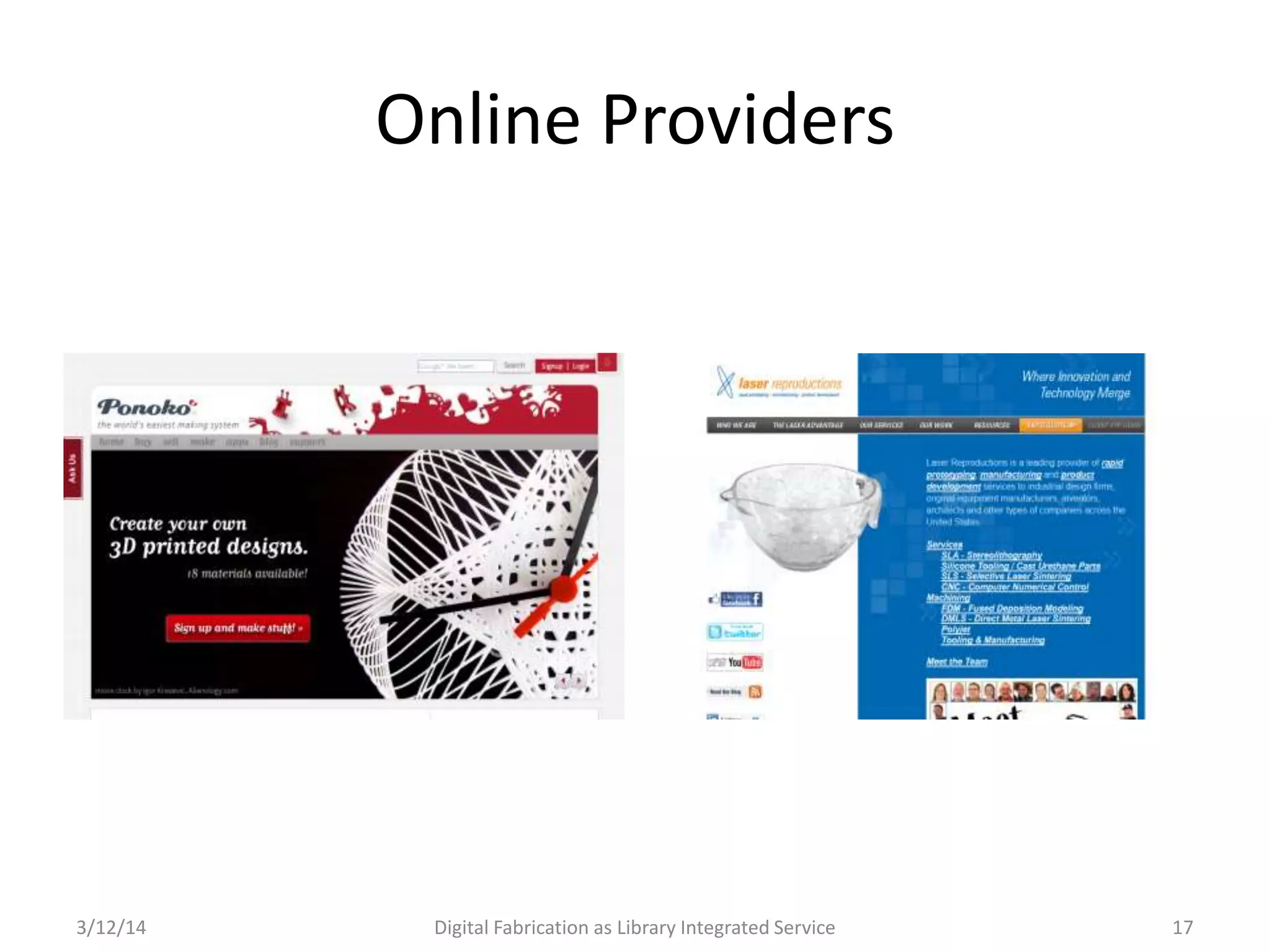 3/12/14 Digital Fabrication as Library Integrated Service 17
Online Providers
 
