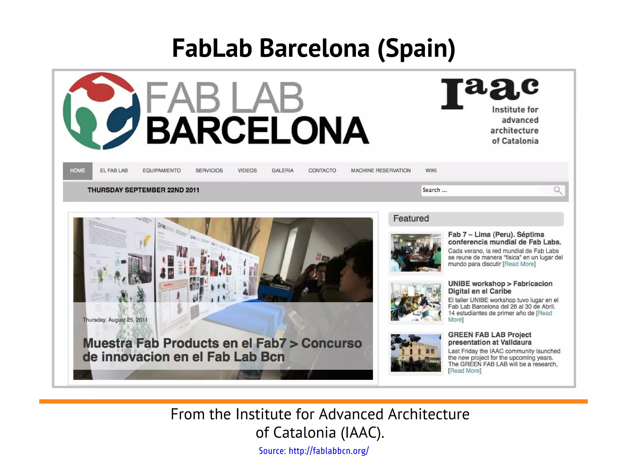 FabLab Barcelona (Spain)




From the Institute for Advanced Architecture
            of Catalonia (IAAC).
            Source: http://fablabbcn.org/
 