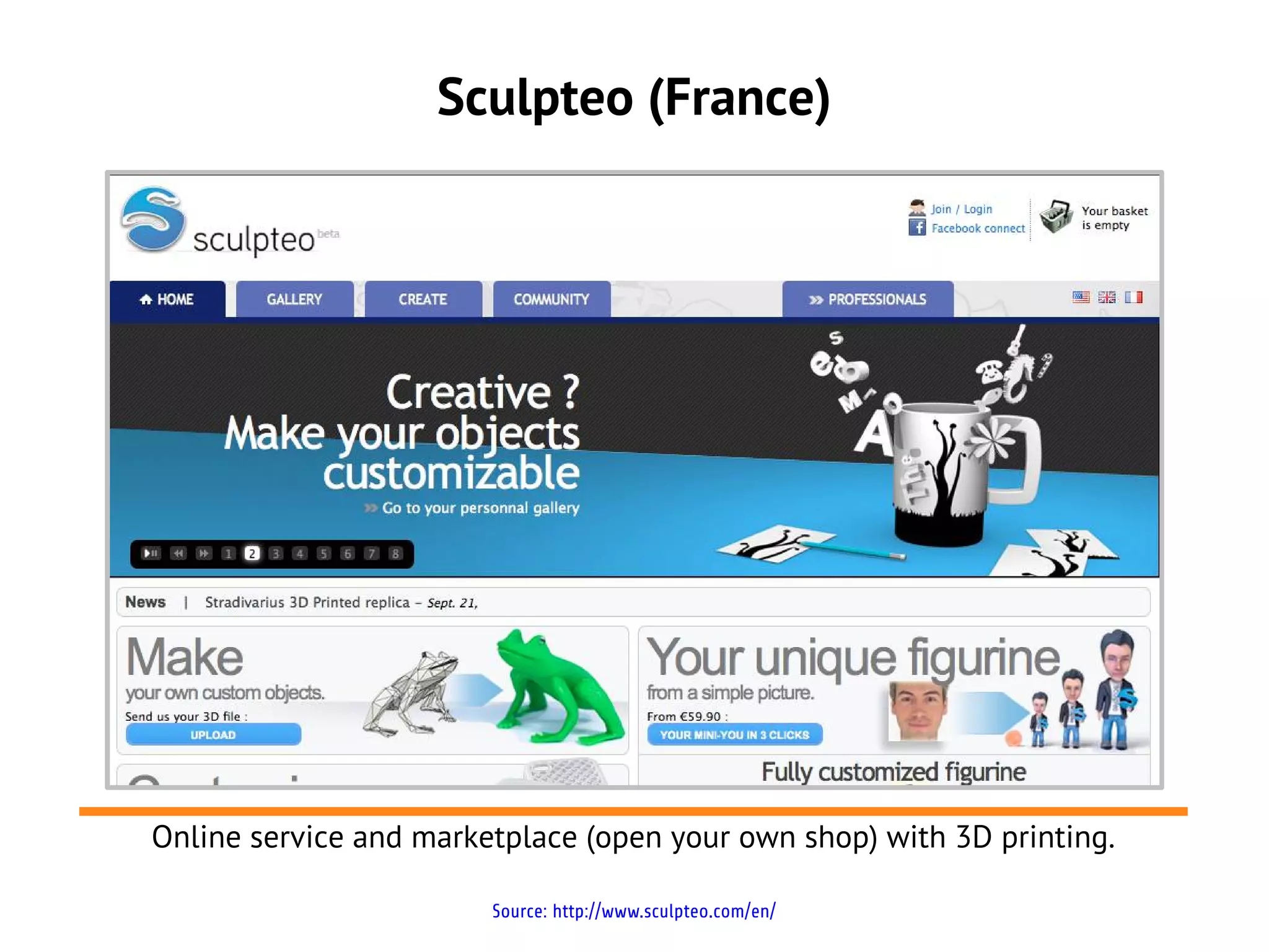 Sculpteo (France)




Online service and marketplace (open your own shop) with 3D printing.

                        Source: http://www.sculpteo.com/en/
 