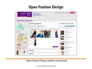Open Fashion Design
Open Fashion Design projects and brands.
Source: http://www.openwear.org/
 