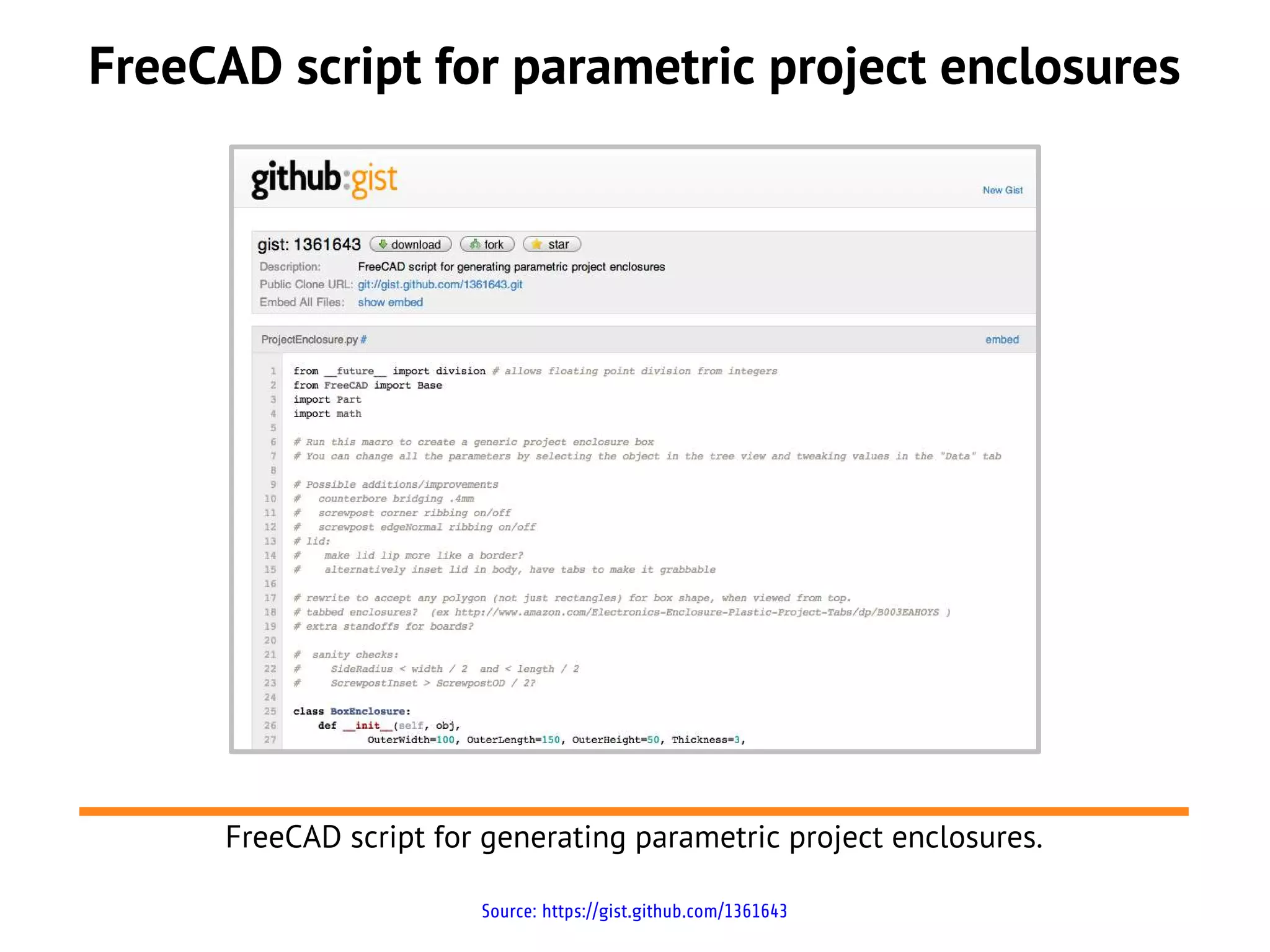 FreeCAD script for parametric project enclosures




      FreeCAD script for generating parametric project enclosures.

                        Source: https://gist.github.com/1361643
 
