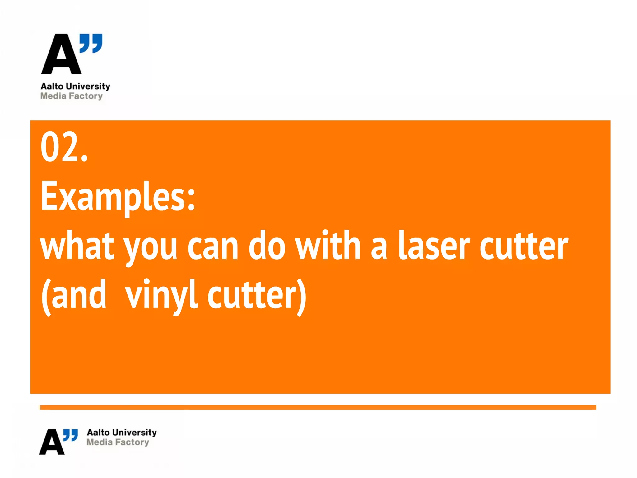 02.
Examples:
what you can do with a laser cutter
(and vinyl cutter)
 