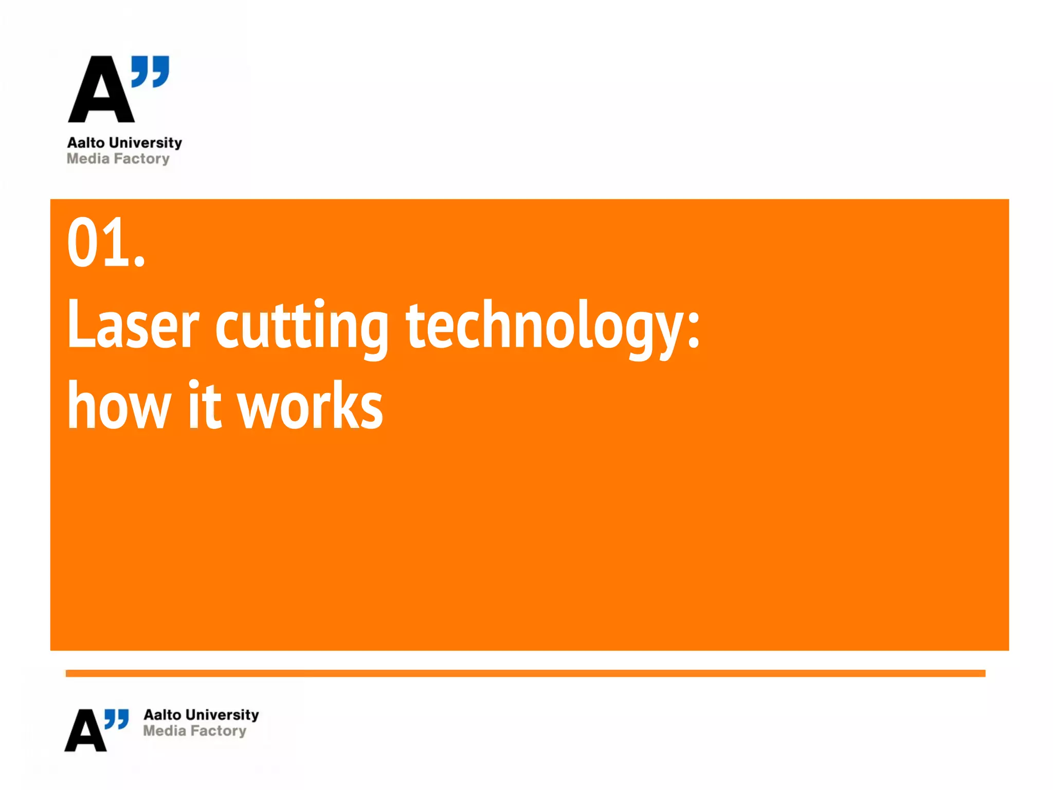 01.
Laser cutting technology:
how it works
 