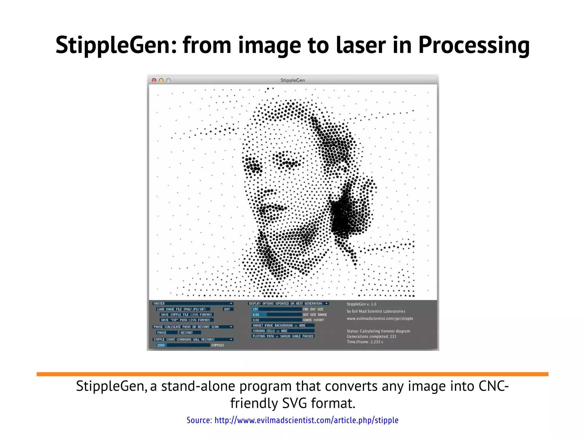 StippleGen: from image to laser in Processing
StippleGen, a stand-alone program that converts any image into CNC-
friendly SVG format.
Source: http://www.evilmadscientist.com/article.php/stipple
 