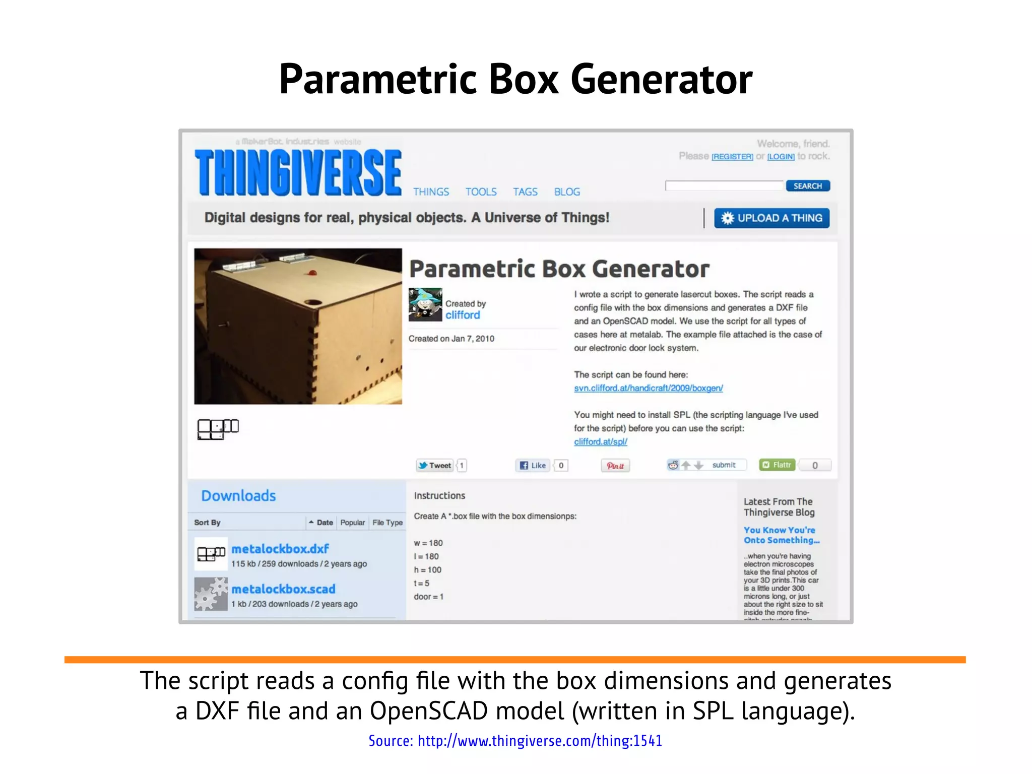 Parametric Box Generator
The script reads a confg fle with the box dimensions and generates
a DXF fle and an OpenSCAD model (written in SPL language).
Source: http://www.thingiverse.com/thing:1541
 