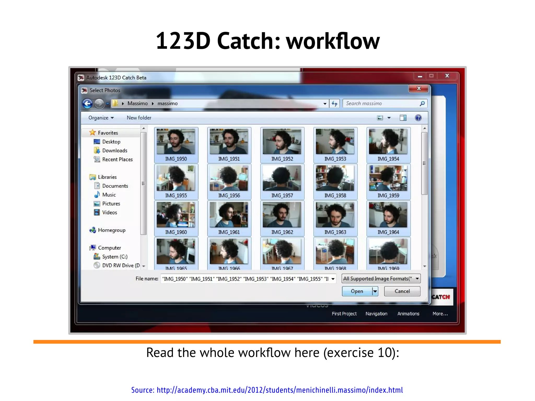 123D Catch: workflow




    Read the whole workflow here (exercise 10):

Source: http://academy.cba.mit.edu/2012/students/menichinelli.massimo/index.html
 