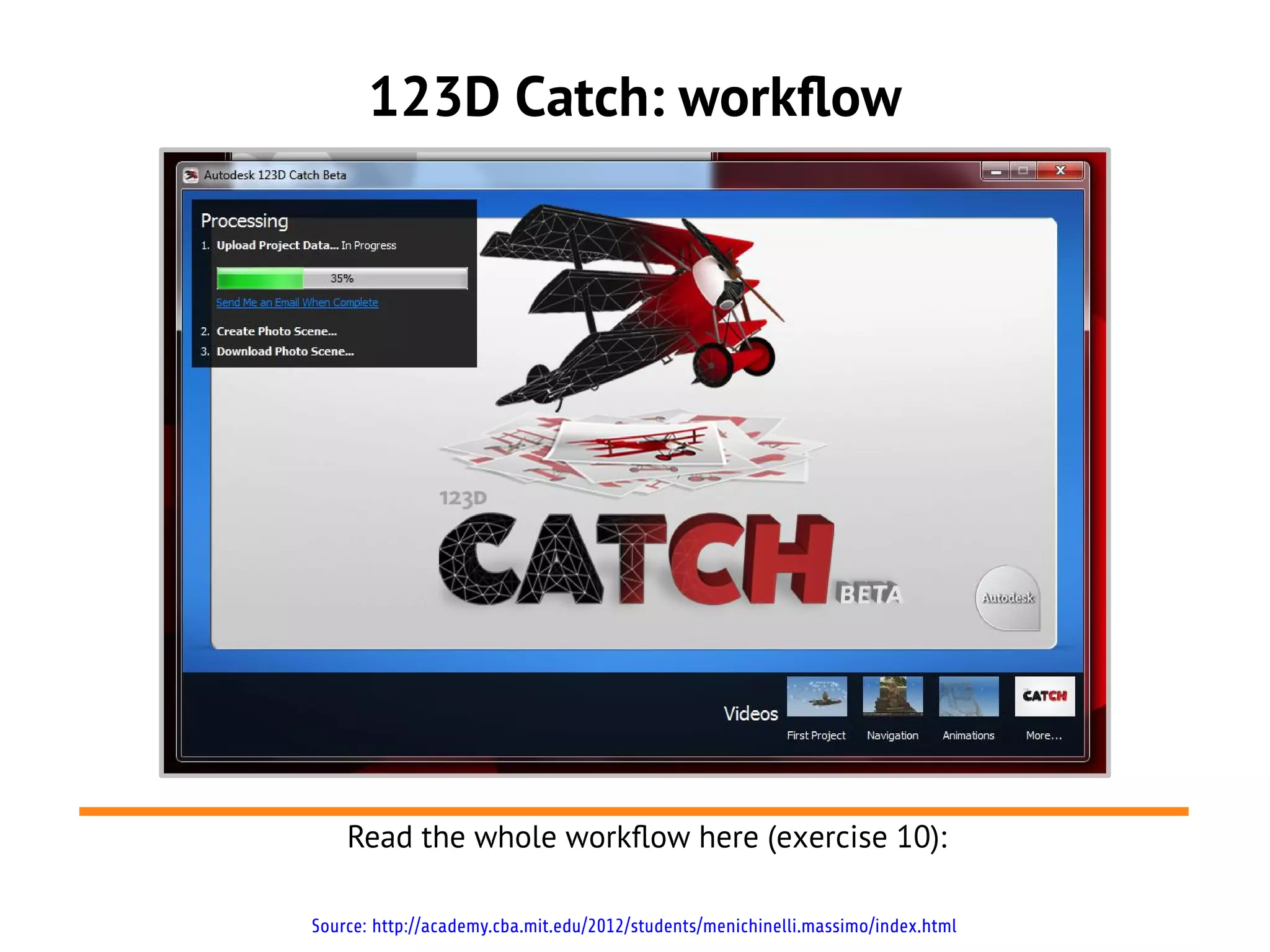 123D Catch: workflow




    Read the whole workflow here (exercise 10):

Source: http://academy.cba.mit.edu/2012/students/menichinelli.massimo/index.html
 
