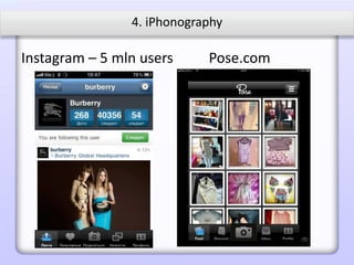 4. iPhonography

Instagram – 5 mln users     Pose.com
 
