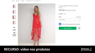 RECURSO:	
  vídeo	
  nos	
  produtos	
  
 