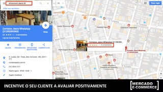 INCENTIVE	
  O	
  SEU	
  CLIENTE	
  A	
  AVALIAR	
  POSITIVAMENTE	
  
 