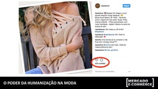 O	
  PODER	
  DA	
  HUMANIZAÇÃO	
  NA	
  MODA	
  
 