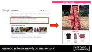 GERANDO	
  TRÁFEGO	
  ATRAVÉS	
  DO	
  BLOG	
  DA	
  LOJA	
  
 
