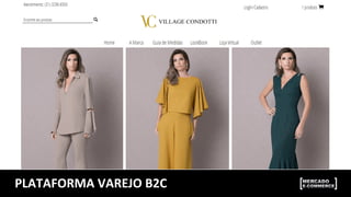PLATAFORMA	
  VAREJO	
  B2C	
  
 