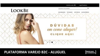 PLATAFORMA	
  VAREJO	
  B2C	
  -­‐	
  ALUGUEL	
  
 
