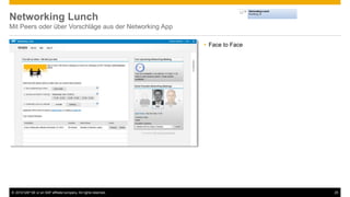 © 2016 SAP SE or an SAP affiliate company. All rights reserved. 25
Networking Lunch
Mit Peers oder über Vorschläge aus der Networking App
 Face to Face
 