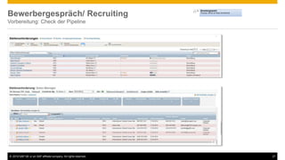 © 2016 SAP SE or an SAP affiliate company. All rights reserved. 27
Bewerbergespräch/ Recruiting
Vorbereitung: Check der Pipeline
 