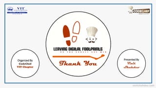 Thank You
Presented By
Vinit
Shahdeo
Organized By
CodeChef
VIT Chapter
vinitshahdeo.com
 