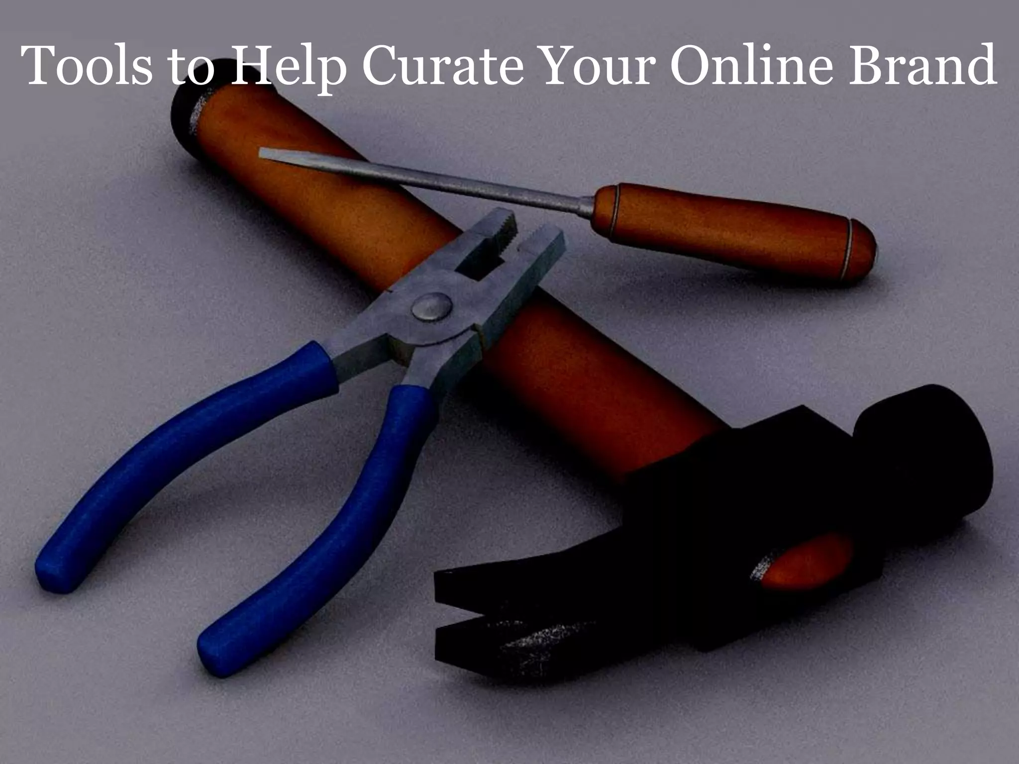 Tools to Help Curate Your Online Brand
 