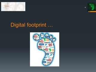 Digital footprint …
4
 
