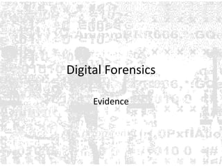 Digital Forensics  Evidence  
