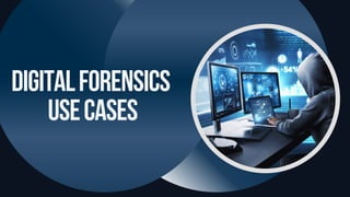 DigitalForensics
UseCases
 