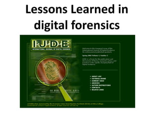 Lessons Learned in
 digital forensics
 