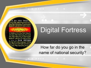 How far do you go in the name of national security? Digital Fortress 