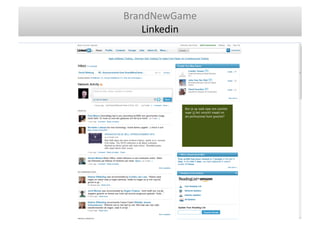 BrandNewGame	
  
    Linkedin	
  
 