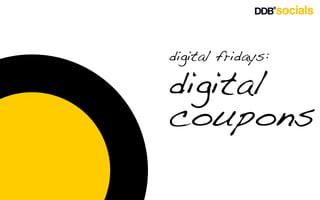 digital fridays:

digital
coupons

 