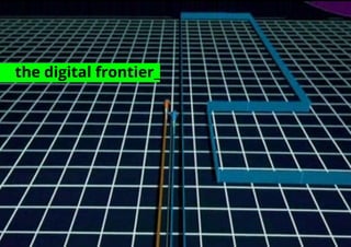 the digital frontier_ 
 