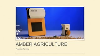 AMBER AGRICULTURE
Precision Farming
 