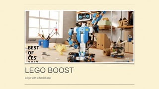 LEGO BOOST
Lego with a tablet app
 