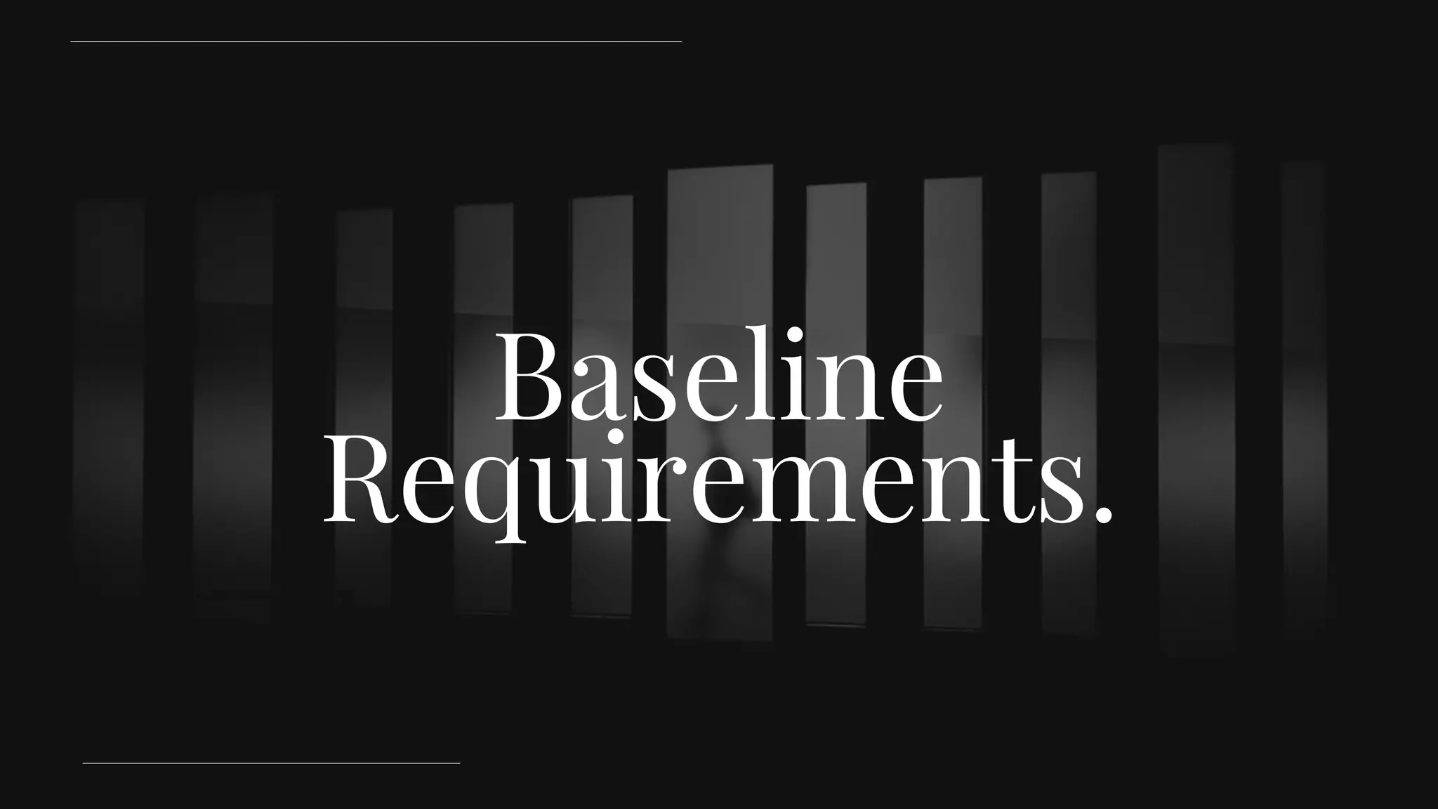 Baseline
Requirements.
 